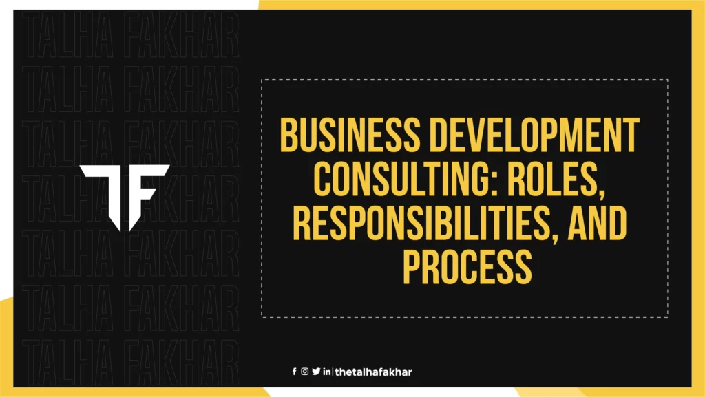 Business Development Consultant: Roles, Responsibilities, And Process